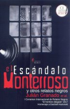 ESCANDALO MONTERROSO Y OTROS RELATOS NEGROS