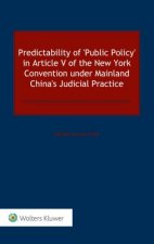 Predictability of 'Public Policy' in Article V of the New York Convention under Mainland China's Judicial Practice