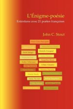 L' Enigme-Poesie: Entretiens Avec 21 Poetes Francaises