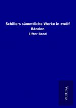 Schillers sämmtliche Werke in zwölf Bänden