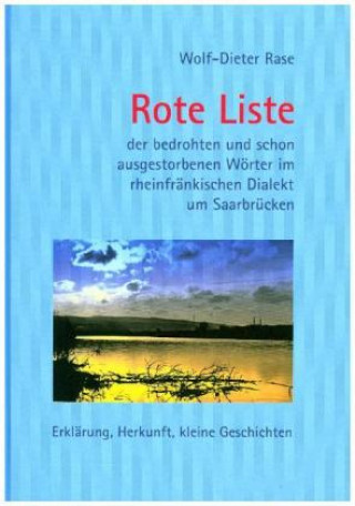 Rote Liste der bedrohten und schon ausgestorbenen Wörter im rheinfränkischen Dialekt um Saarbrücken