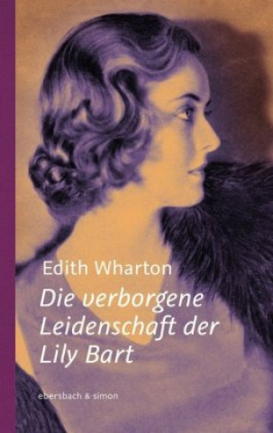 Die verborgene Leidenschaft der Lily Bart