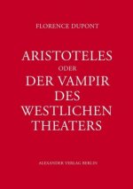 Aristoteles oder Der Vampir des westlichen Theaters