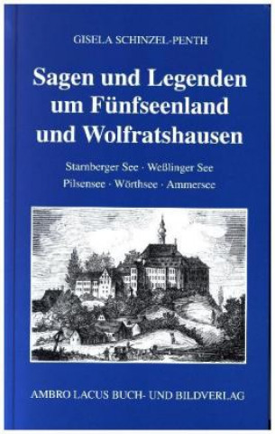 Sagen und Legenden um Fünfseenland und Wolfratshausen