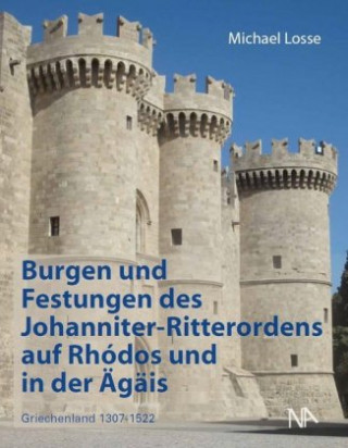 Burgen und Festungen des Johanniter-Ritterordens auf Rhodos und in der Ägäis (Griechenland 1307-1522)