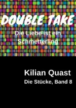 Die Stücke, Band 8 - DOUBLE TAKE - Die Liebe ist ein Schmetterling