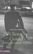 Glenn Gould oder das innere Klavier