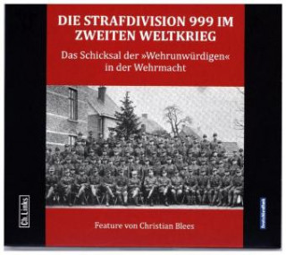 Die Strafdivision 999 im Zweiten Weltkrieg, 1 Audio-CD