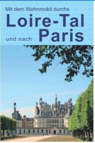 Loiretal und nach Paris