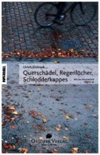 Querschädel, Regenlöcher, Schlodderkappes