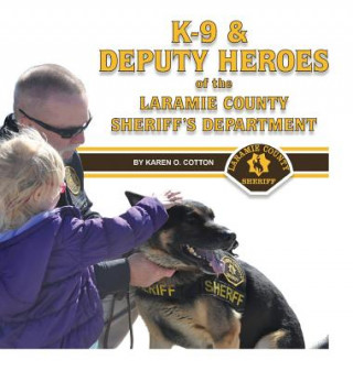 K-9 & Deputy Heroes of the Laramie County Sheriff's Department