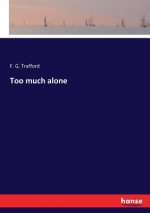 Too much alone