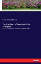 True Story of John Smyth, the Se-Baptist