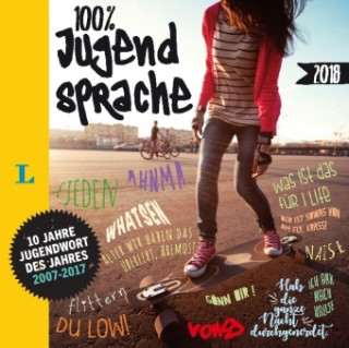 Langenscheidt 100 Prozent Jugendsprache 2018 - Das Buch zum Jugendwort des Jahres