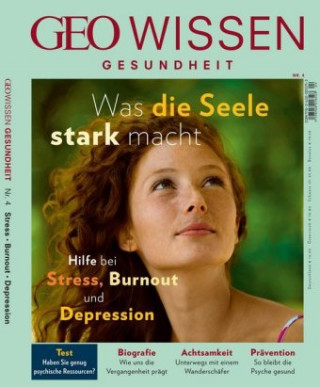 GEO Wissen Gesundheit 4/16 - Was die Seele stark macht