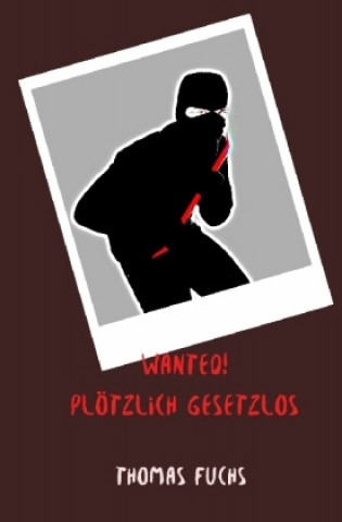 Wanted! Plötzlich gesetzlos
