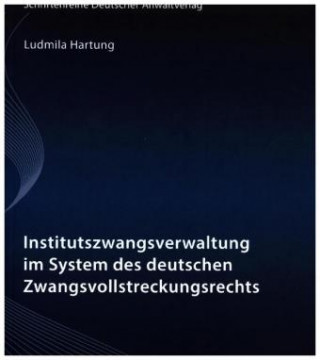 Institutszwangsverwaltung im System des deutschen Zwangsvollstreckungsrechts