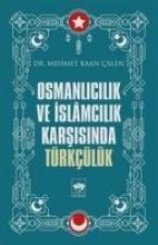 Osmanlicilik ve Islamcilik Karsisinda Türkcülük