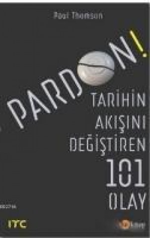 Pardon - Tarihin Akisini Degistiren 101 Olay