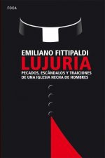 Lujuria: Pecados, escándalos y traiciones de una Iglesia hecha de hombres