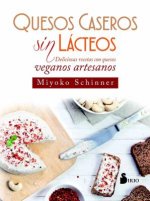 QUESOS CASEROS SIN LÁCTEOS: DELICIOSAS RECETAS CON QUESOS VEGANOS ARTESANOS