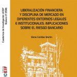 Liberalización financiera y disciplina de mercado en diferentes entornos legales e institucionales. Implicaciones sobre el riesgo bancario.
