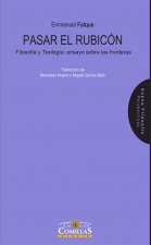 Pasar el Rubicón: Filosofía y Teología: ensayo sobre las fronteras