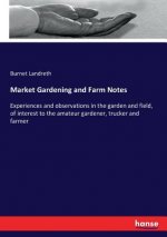 Market Gardening and Farm Notes