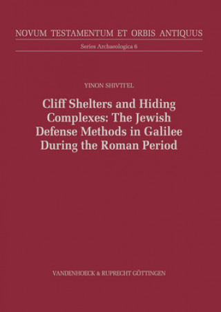 Cliff Shelters and Hiding Complexes in the Galilee During the Early Roman Period