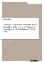 Lex Salica, Constitutio Criminalis Carolina, Dei delitti e delle pene von C. Beccaria. Geschichte des Strafrechts von 508 bis 1764
