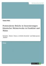 Postmoderne Brüche in Inszenierungen klassischer Meisterwerke in Frankfurt und Mainz