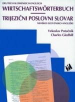 Wirtschaftswörterbuch - Deutsch/Slowenisch/Englisch und Slowenisch/Deutsch/Englisch.... / Wirtschaftswörterbuch - Deutsch/Slowenisch/Englisch. Trijezi