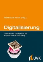 Digitalisierung. Theorien und Konzepte für die empirische Kulturforschung
