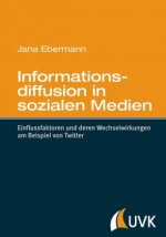 Informationsdiffusion in sozialen Medien. Einflussfaktoren und deren Wechselwirkungen am Beispiel von Twitter
