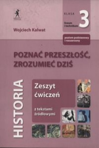 Poznac przeszlosc, zrozumiec dzis 3 Zeszyt cwiczen Zakres podstawowy i rozszerzony