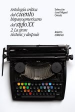 Antología crítica del cuento hispanoamericano del siglo XX: 2. La gran síntesis y después
