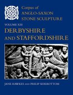 Corpus of Anglo-Saxon Stone Sculpture, Volume XIII