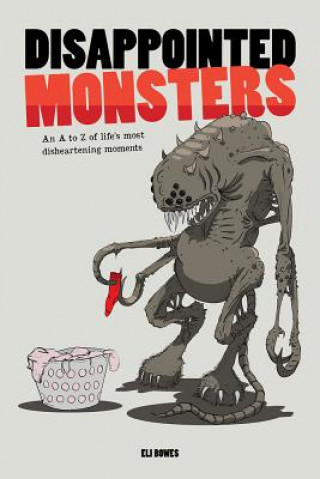 Disappointed Monsters: An A-Z of Life's Most Disheartening Moments