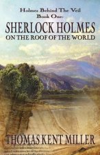 Sherlock Holmes on The Roof of The World (Holmes Behind The Veil Book 1)