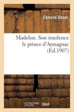 Madelon. Son Insolence Le Prince d'Armagnac