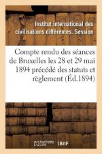 Compte Rendu Des Seances Tenues A Bruxelles Les 28 Et 29 Mai 1894 Precede Des Statuts Et Reglement