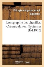 Iconographie Des Chenilles. Histoire Naturelle Des Lepidopteres. Crepusculaires. Nocturnes