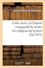 Code Sacre, Ou Expose Comparatif de Toutes Les Religions de la Terre