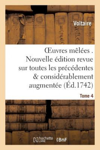 Oeuvres Melees . Nouvelle Edition Revue Sur Toutes Les Precedentes Et Tome 4