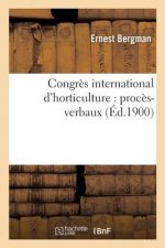 Congres International d'Horticulture: Proces-Verbaux