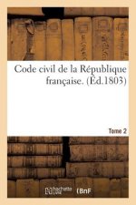 Code Civil de la Republique Francaise. Tome 2