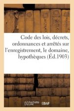 Code Des Lois, Decrets, Ordonnances Et Arretes Sur l'Enregistrement, Le Domaine, Les
