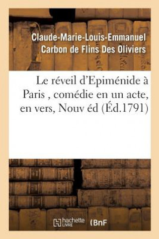 Le Reveil d'Epimenide A Paris, Comedie En Un Acte, En Vers, Nouvelle Edition