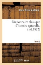 Dictionnaire Classique d'Histoire Naturelle. Tome 3