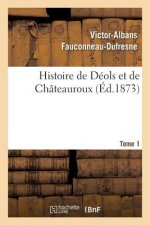 Histoire de Deols Et de Chateauroux Tome 1